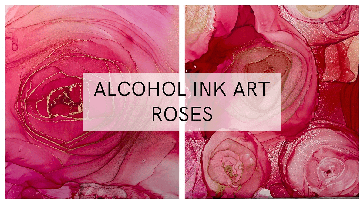 Advanced Alcohol Ink Art Class: Mastering Roses | Madeliene Art