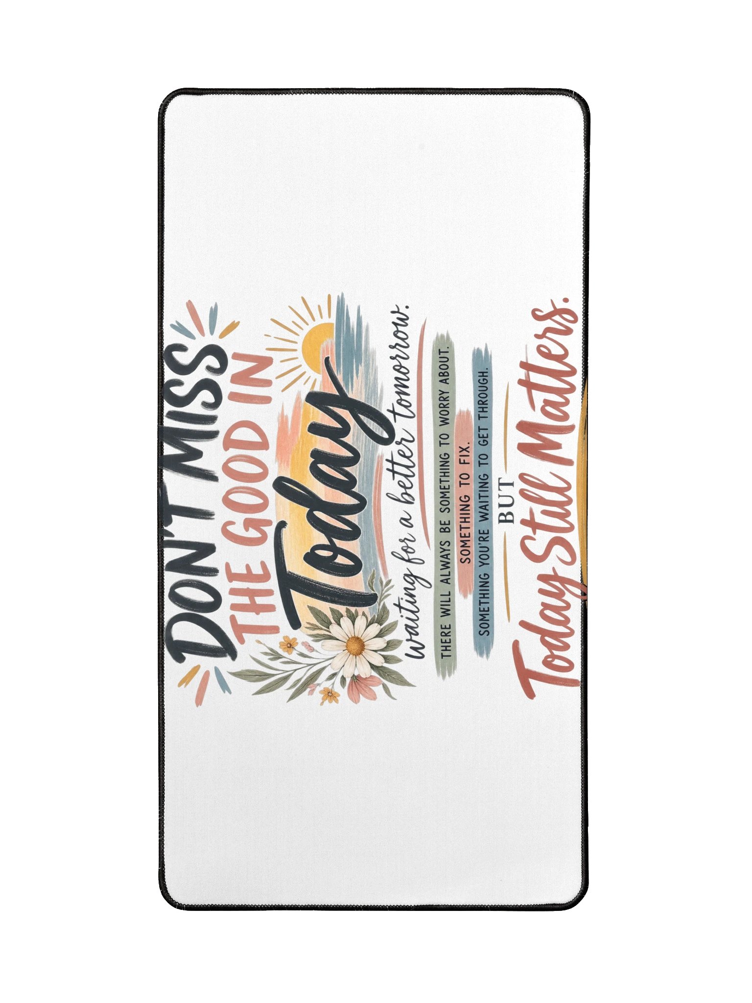 Don't Miss the Good in Today Desk Mat product image (2)