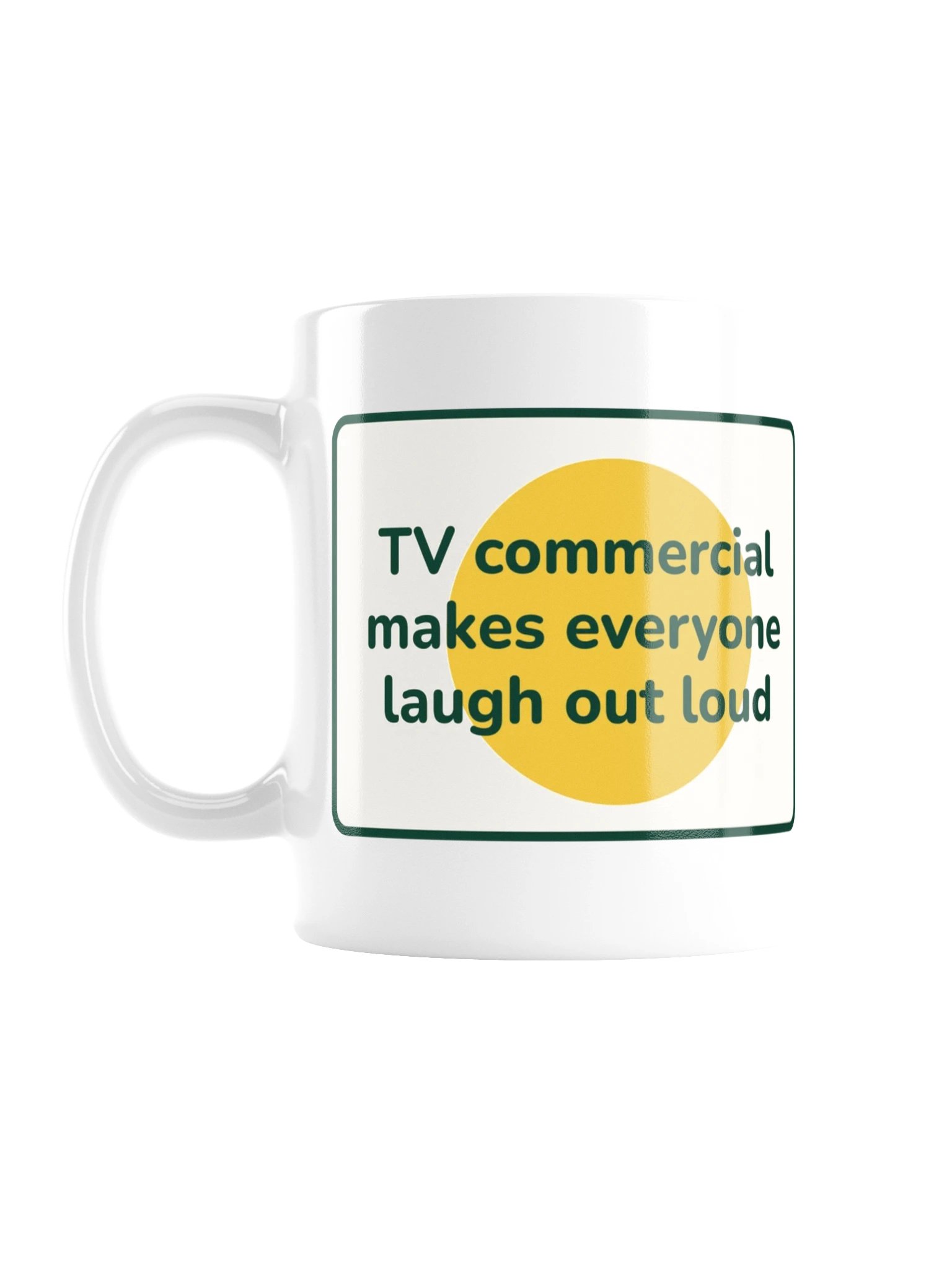TV commercial makes everyone laugh mug product image (1)