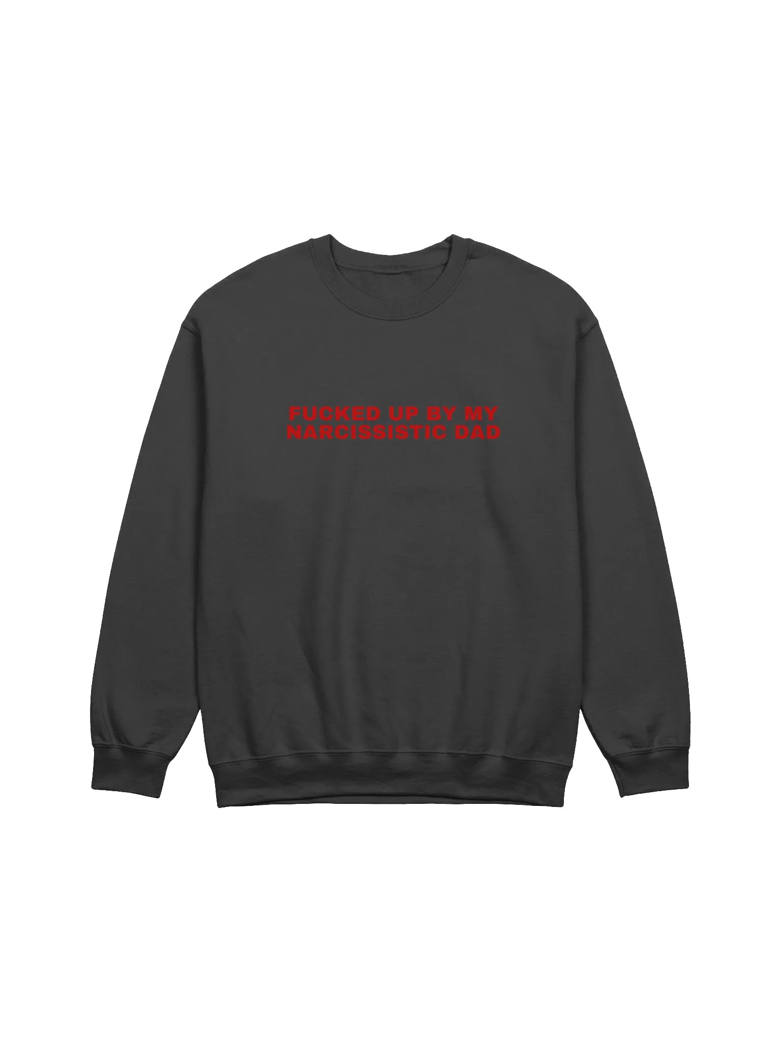 Fucked Up By My Narcissistic Dad Sweatshirt product image (1)