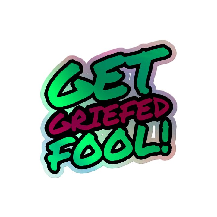 Get Griefed Fool! Holographic Sticker product image (2)