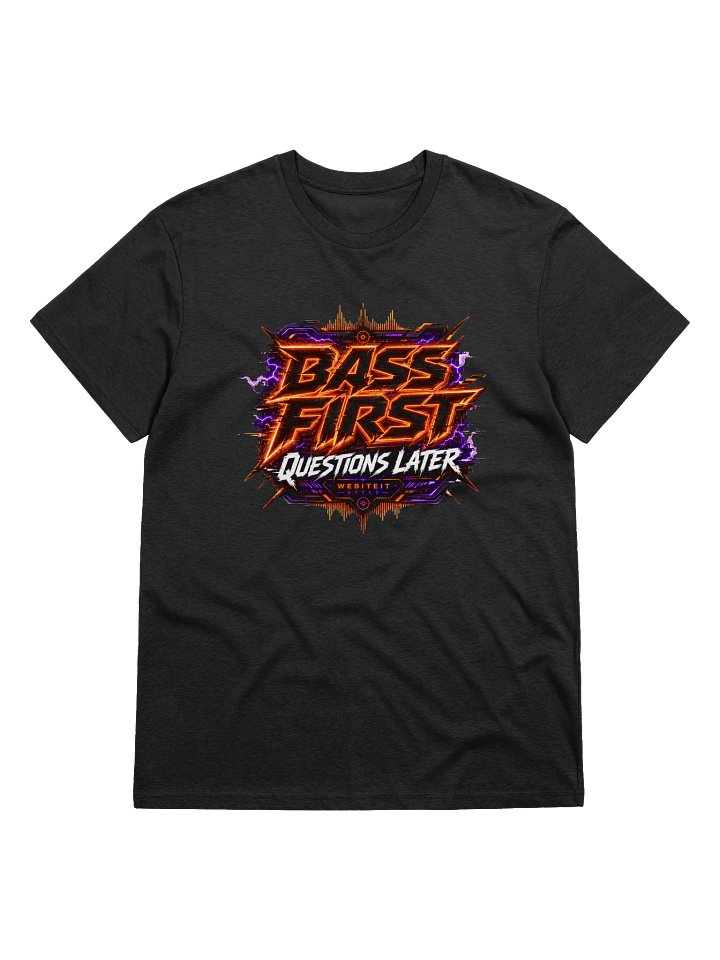 WeBiteIt Bass First Questions Later T-Shirt product image (1)