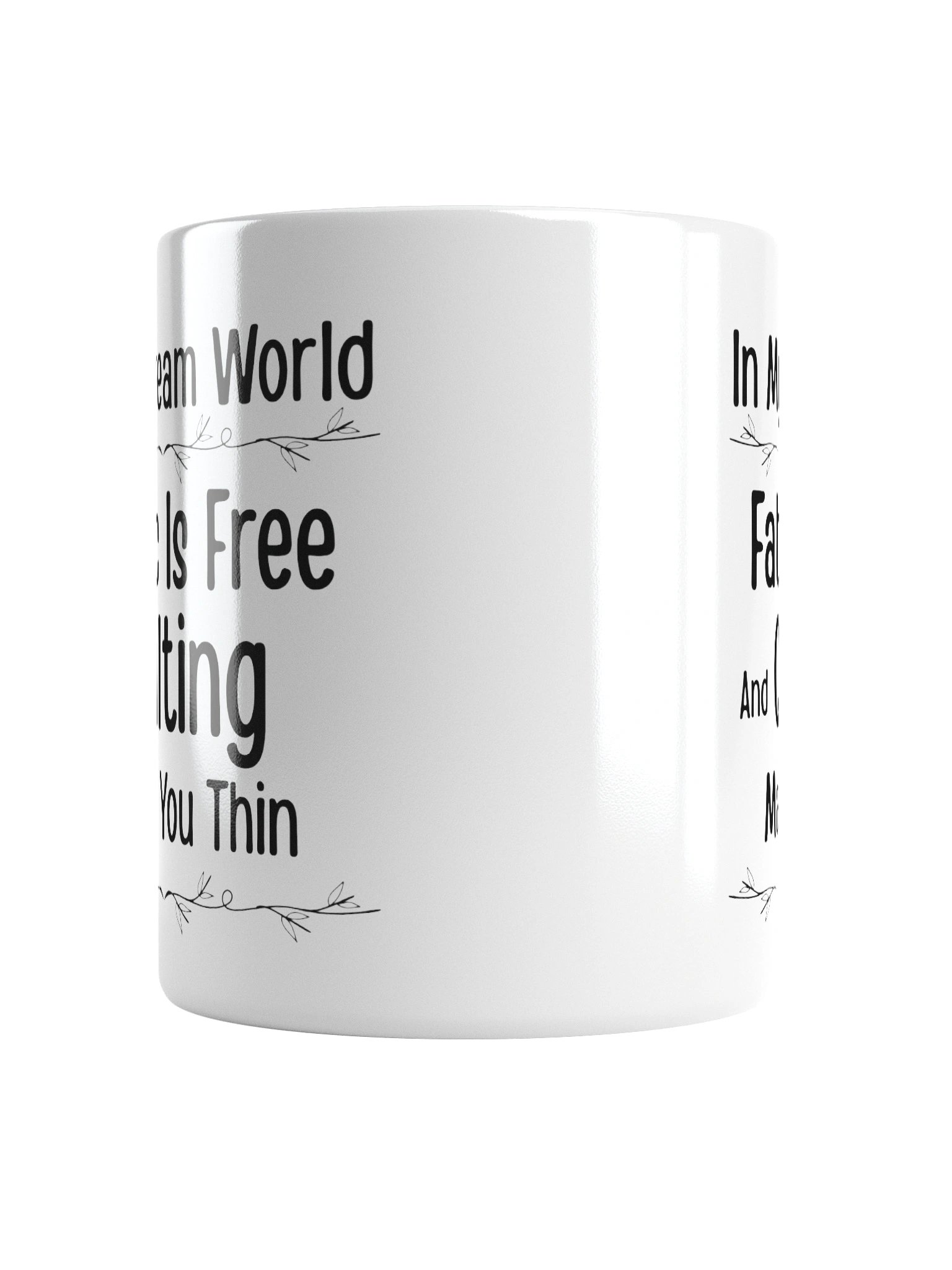 In My Dream World, Fabric Is Free And Quilting Makes You Thin | Quilters Gift - White Ceramic Mug (Black Text) product image (14)