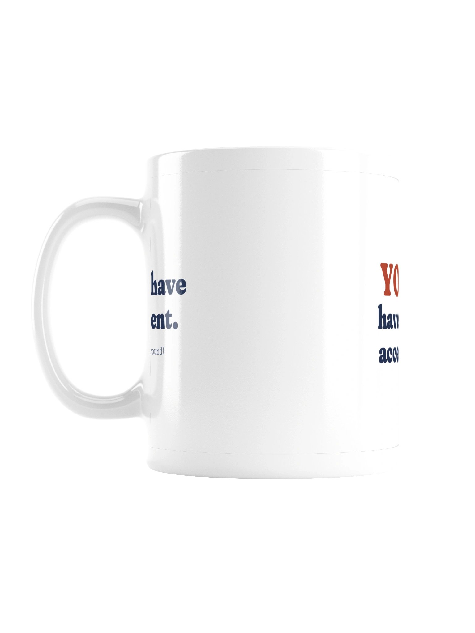 I Don't Have an Accent. You Have an Accent. Mug (11 oz) product image (1)