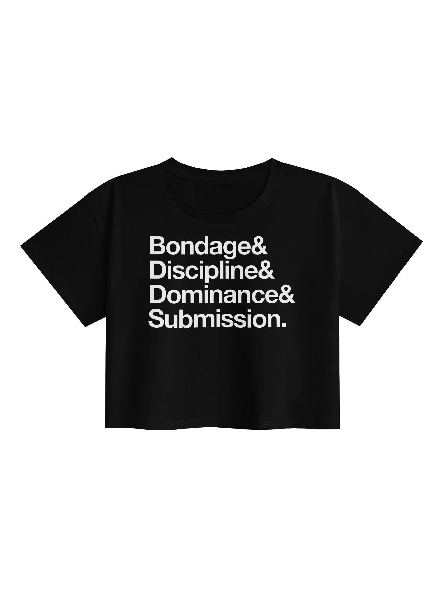 Bondage & Discipline & Dominance & Submission Crop Tee