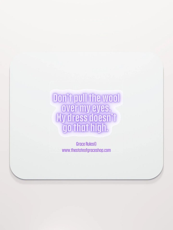 FUNNY DESK MATS 4 U “Don’t pull the wool over my eyes. My dress doesn’t go that high.” product image (2)