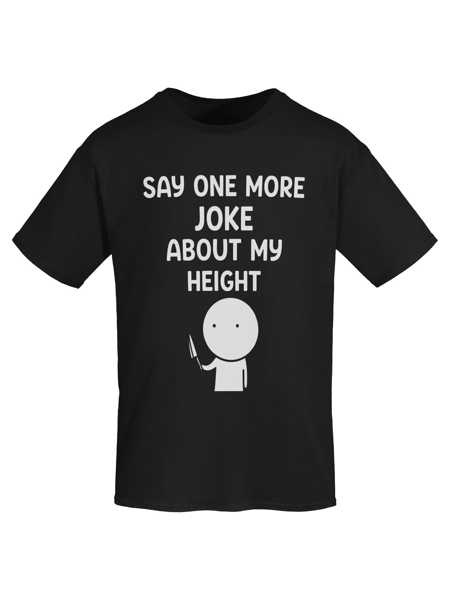 📏 Say One More Joke About My Height – Funny Sarcastic Quote Design product image (5)