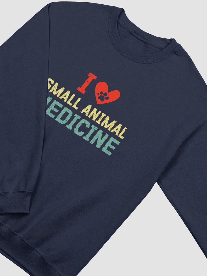 "I love small animal medicine" Sweatshirt product image (2)