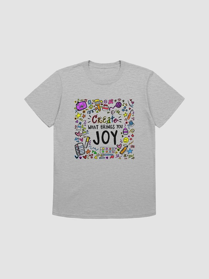 CREATE WHAT BRINGS YOU JOY T-Shirt product image (1)