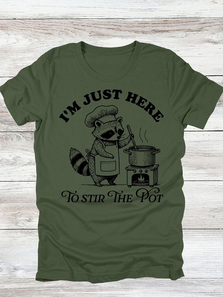 I'm Just Here To Stir The Pot T-Shirt product image (1)