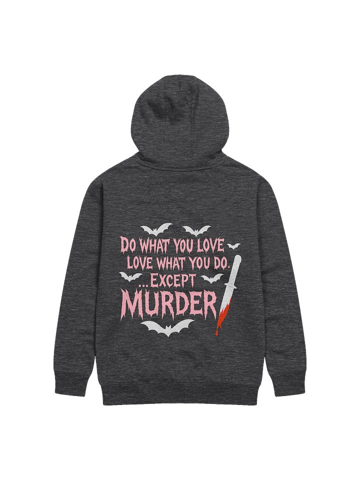Love What You Do..Except Murder Hoodie product image (2)