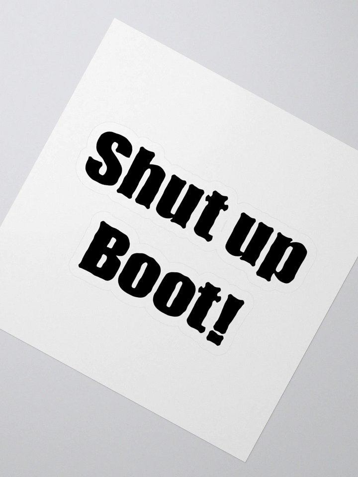 Shut Up Boot! sticker product image (2)