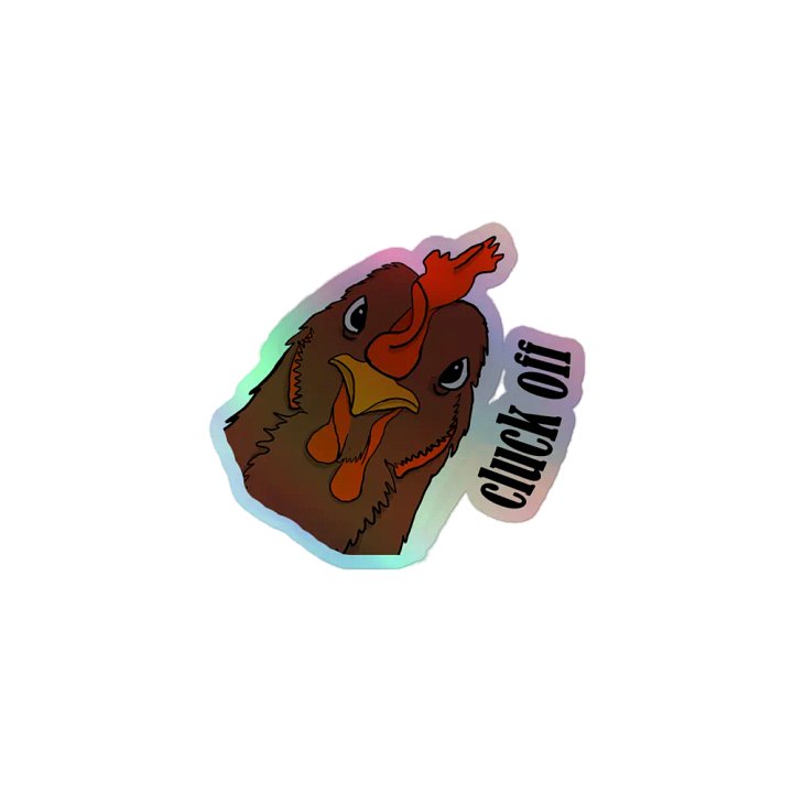 Cluck Off chicken holo sticker product image (1)