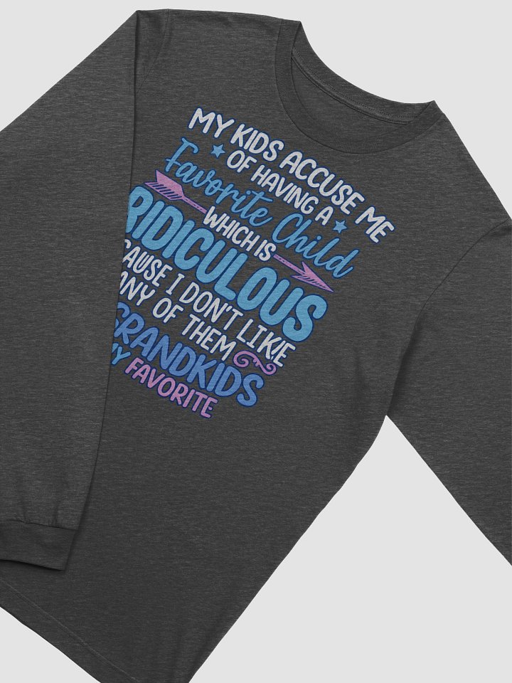 My Kids Accuse Me of Having a Favorite Child – Long Sleeve Tee with Bold Humor for Grandparents product image (2)