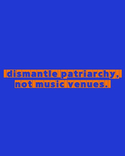 Enough said.

#fuckpatriarchy #supportlivemusicvenues