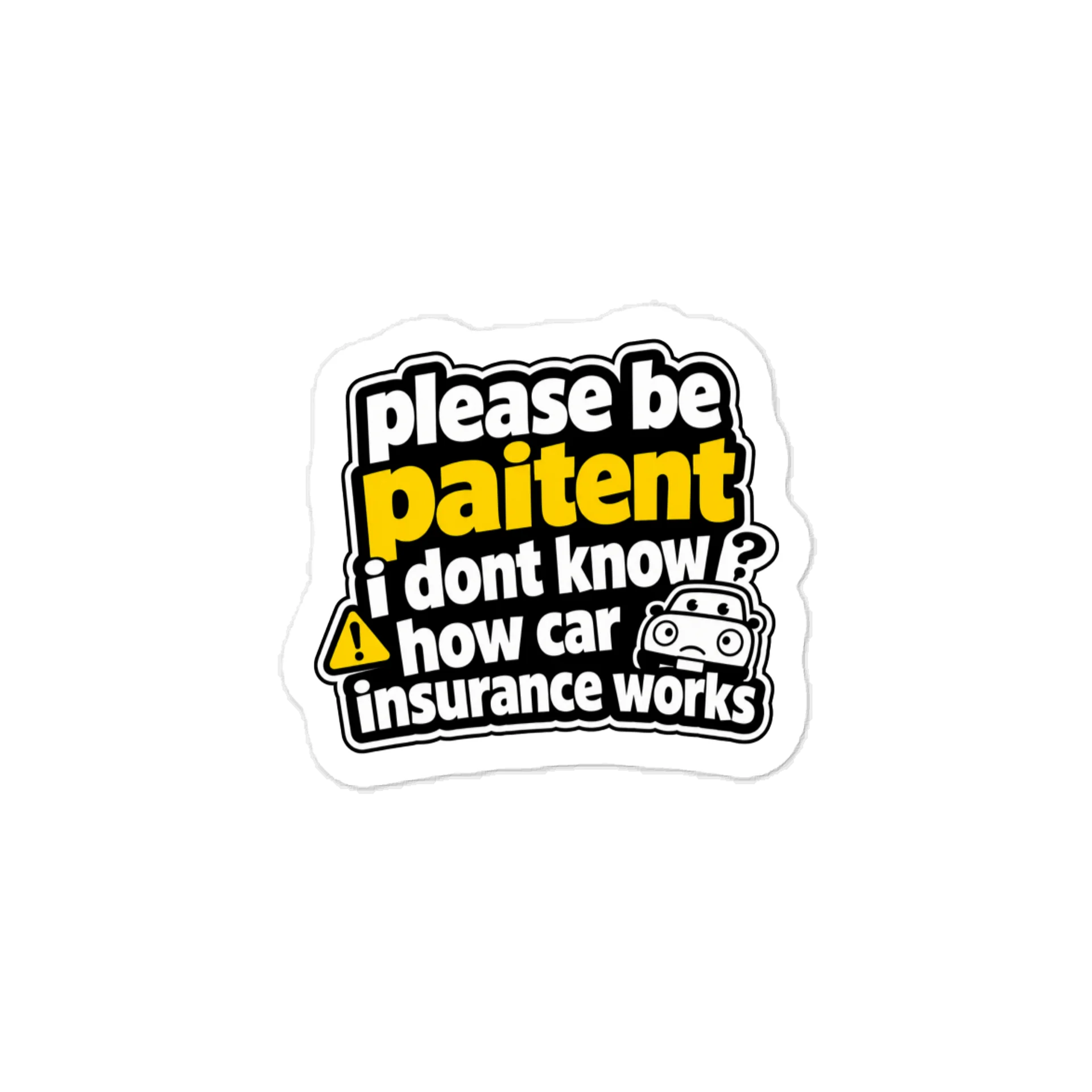 Please Be Patient Car Insurance Sticker product image (1)