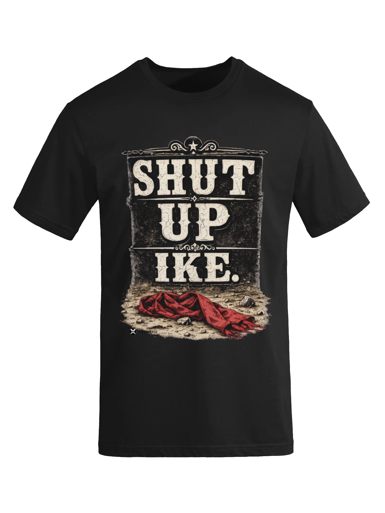 Shut Up Ike Tee