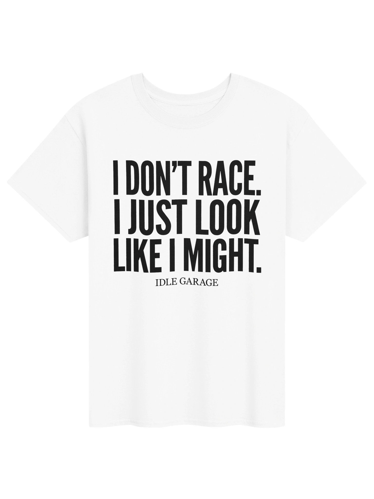I Don’t Race, Just Look Like I Might tee product image (1)