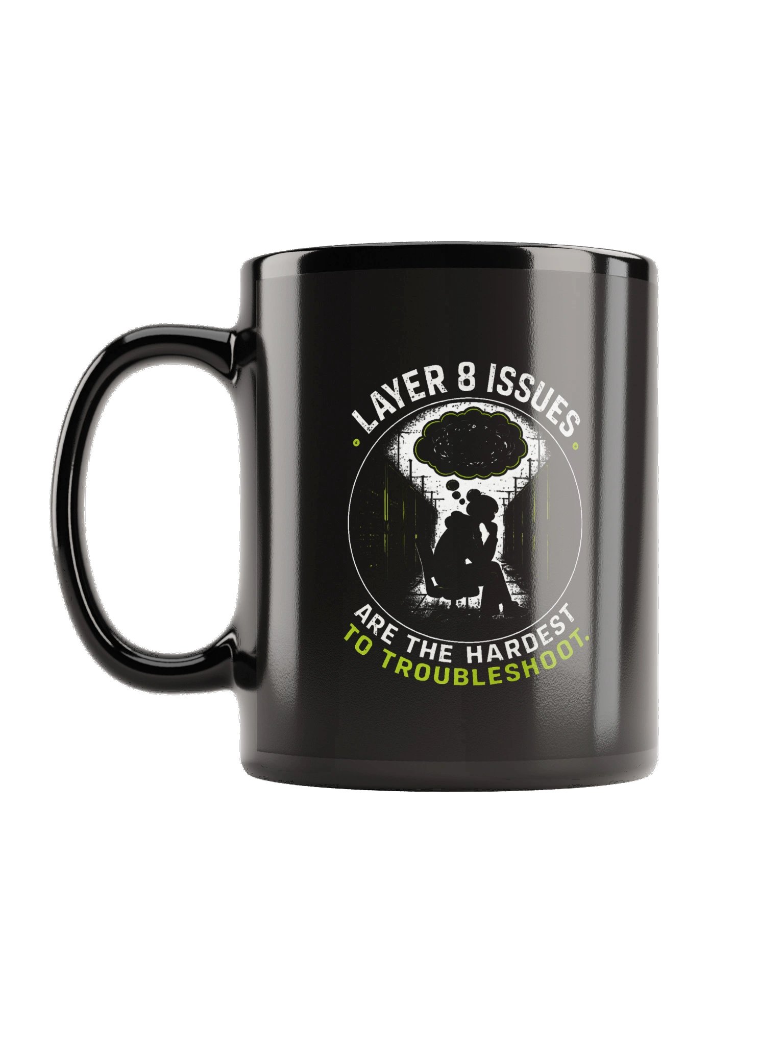 Layer 8 Issues Are The Hardest To Troubleshoot Mug - Version 2 product image (1)