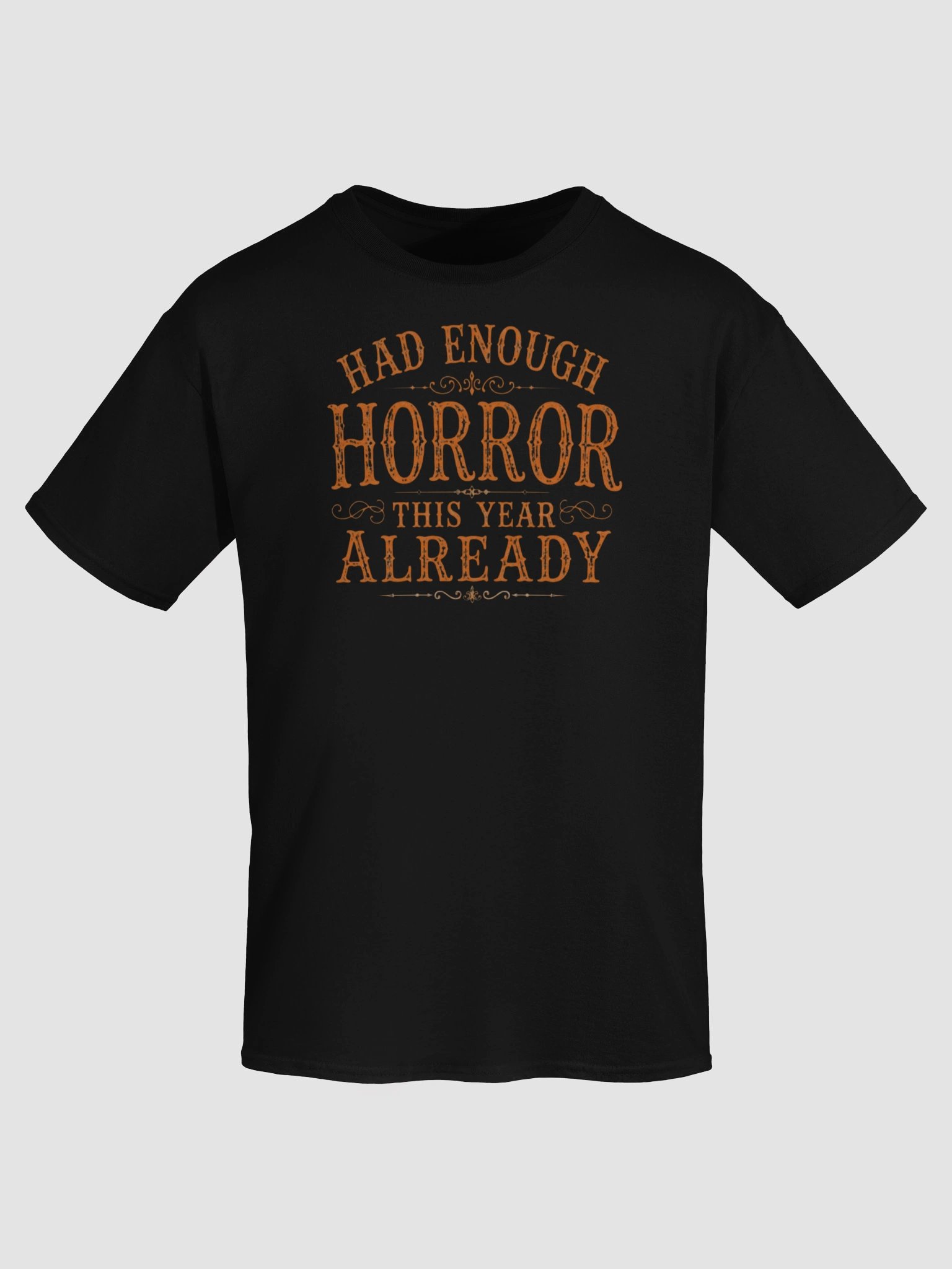 HAD ENOUGH HORROR THIS YEAR ALREADY, Orange Font, Halloween Unisex Cotton Heavyweight T-Shirt product image (105)
