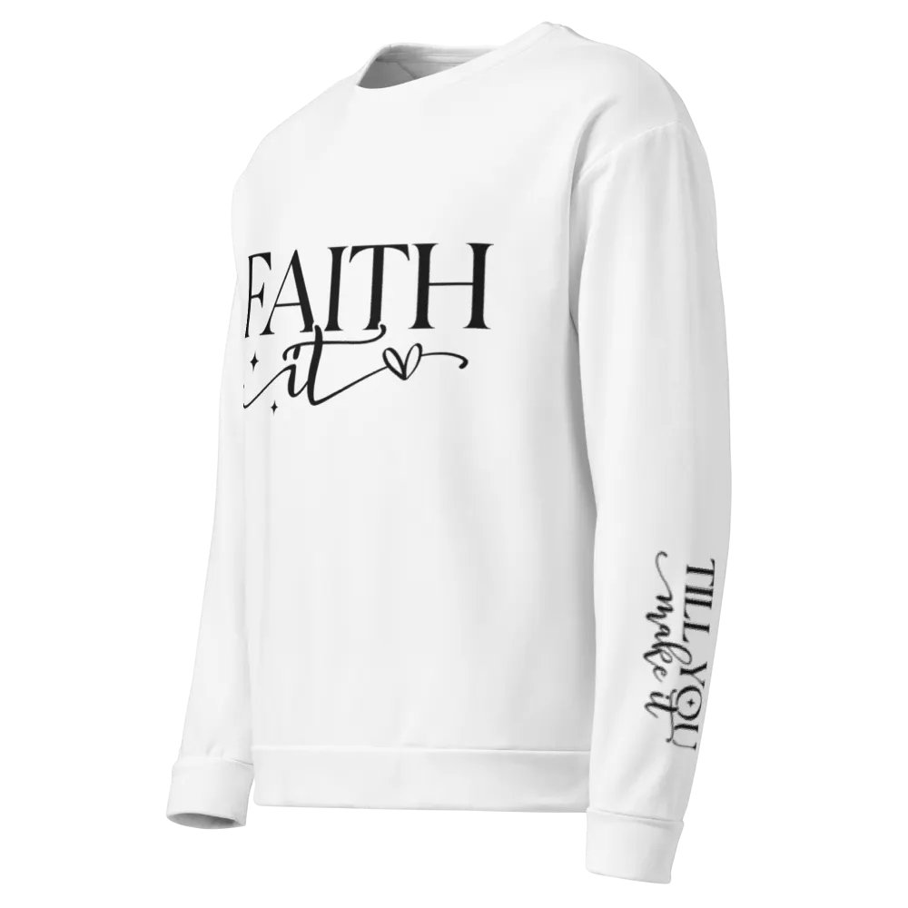 Faith It Til You Make It Inspirational Graphics Unisex Sweatshirt product image (1)