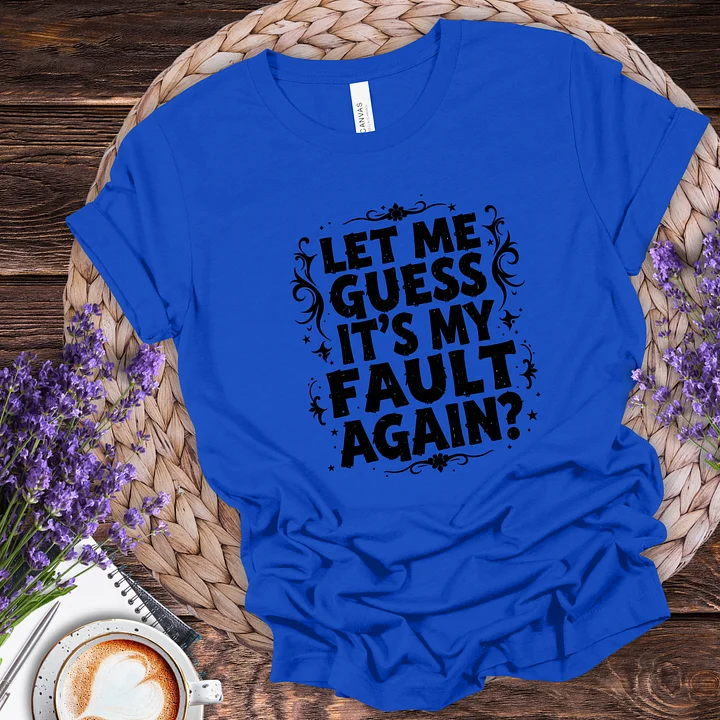 Let me guess Tee product image (3)