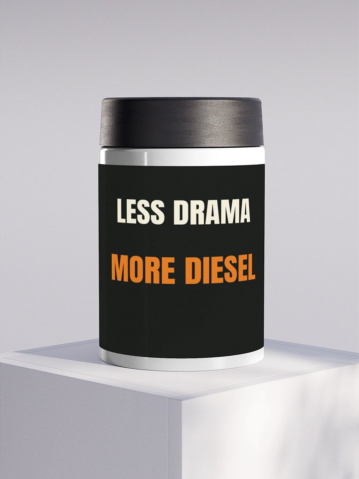 Less drama More diesel · Steel Can Cooler