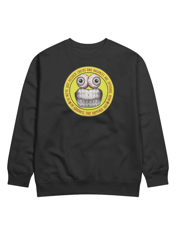 Funny political long sleeve sweatshirt says: "So, we've just decided checks and balances are optional now. Goodness, that happened fast." product image (1)
