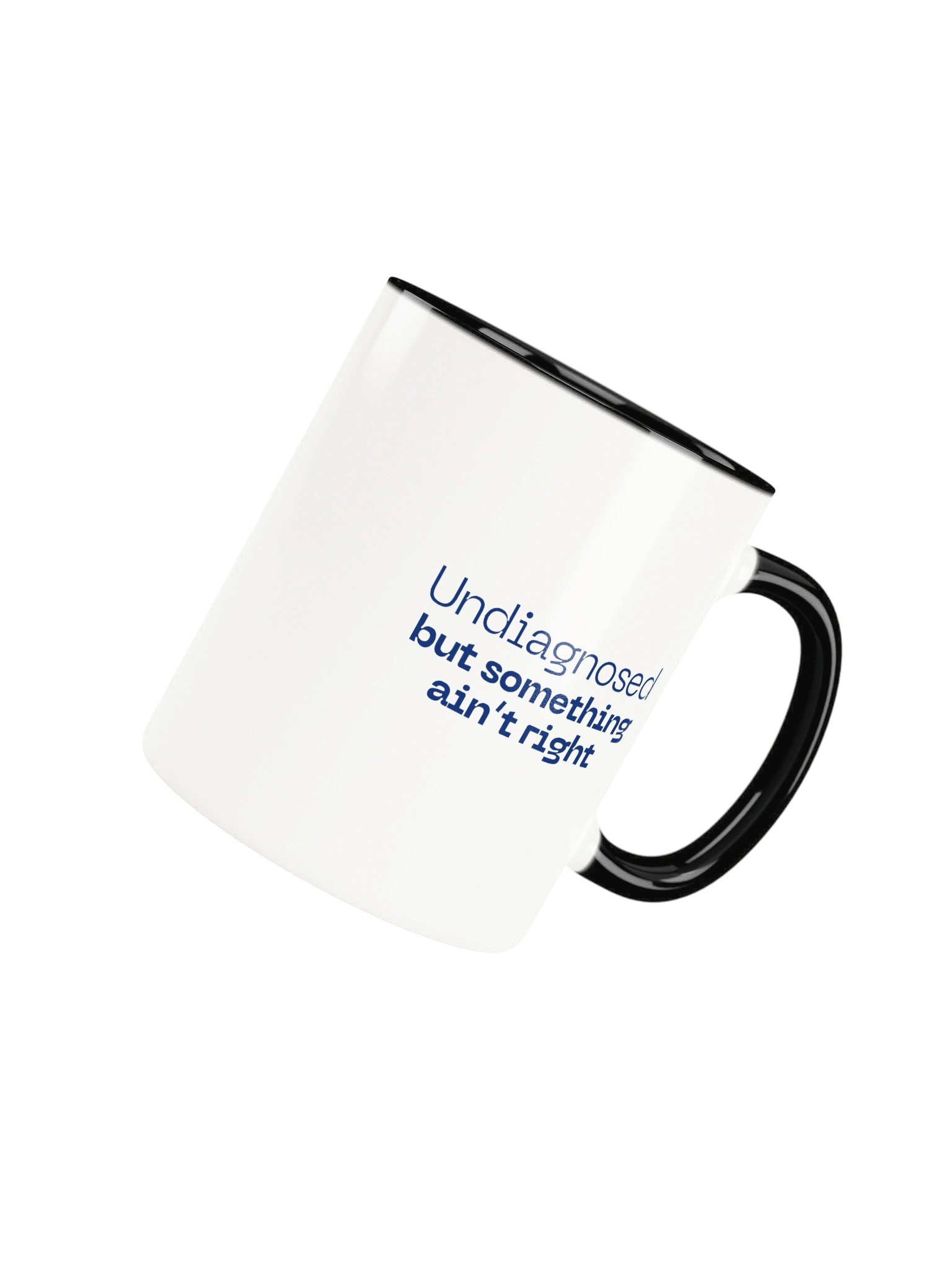 Undiagnosed But Something Ain’t Right Mug product image (7)