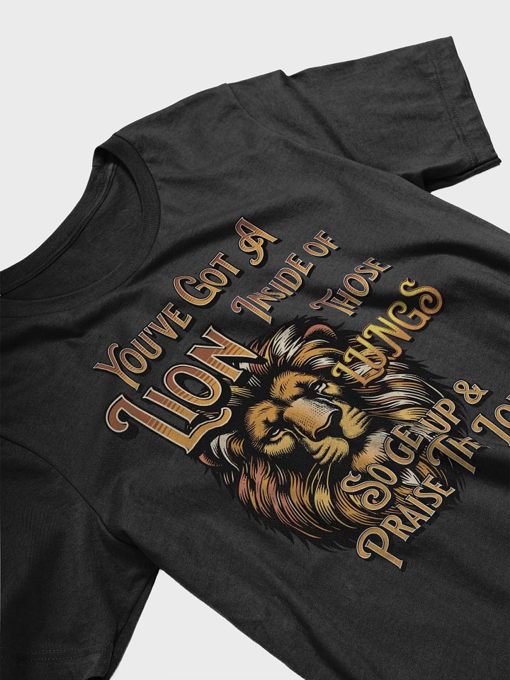 Youve Got A Lion Inside Of Those Lungs Inspirational Graphic T-Shirt product image (2)