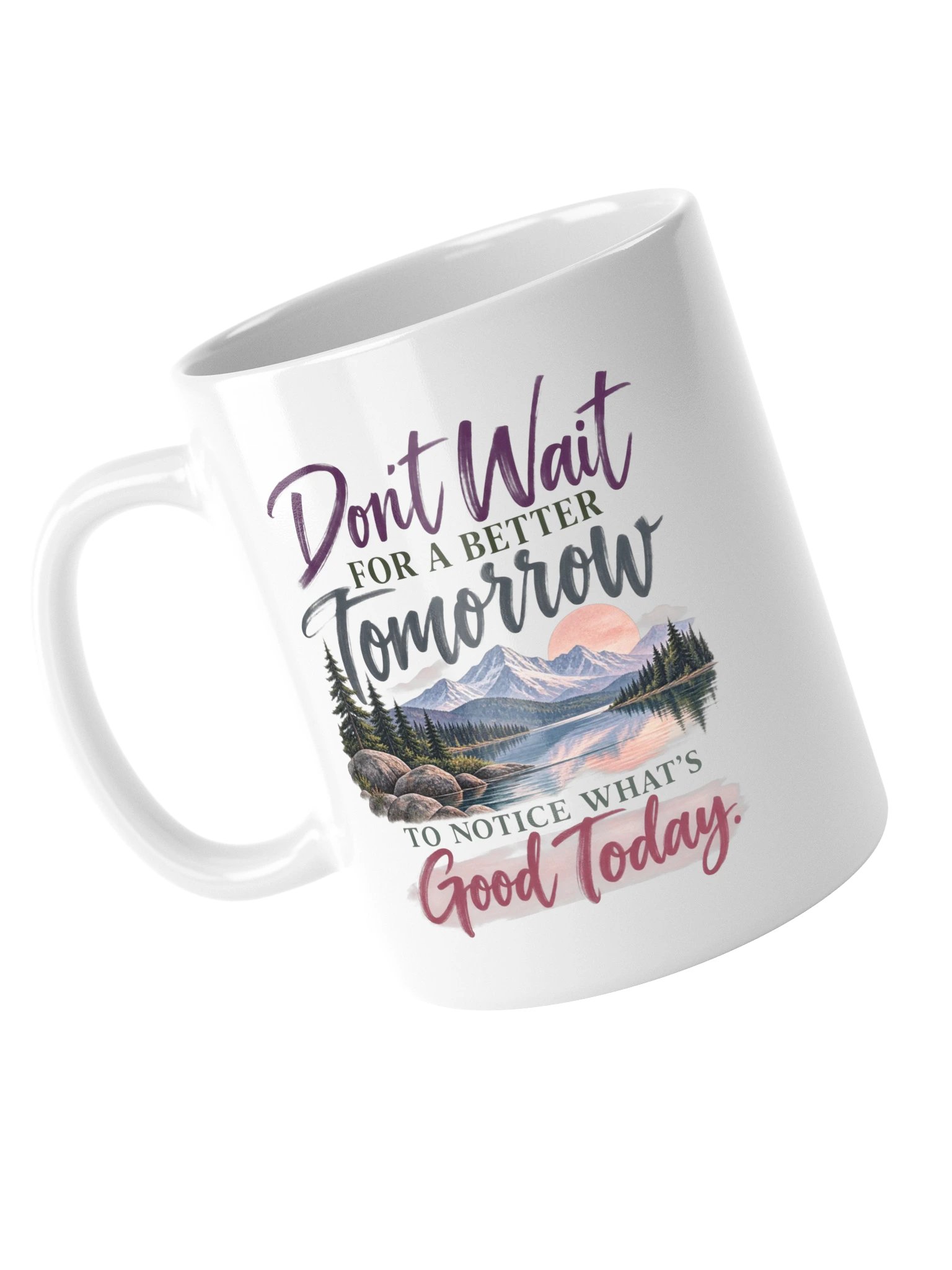 Don't Wait for a Better Tomorrow Mug product image (5)