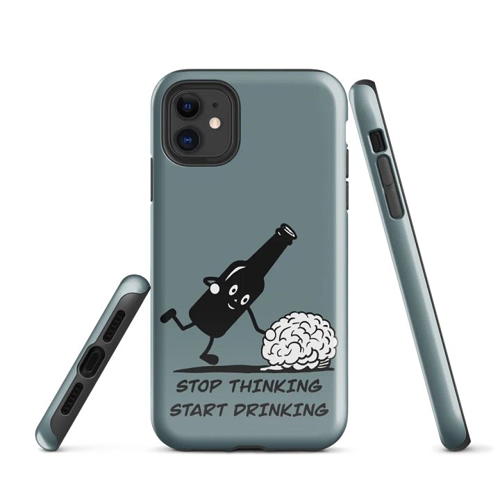 Stop thinking and start drinking Tough Case for iPhone® product image (1)
