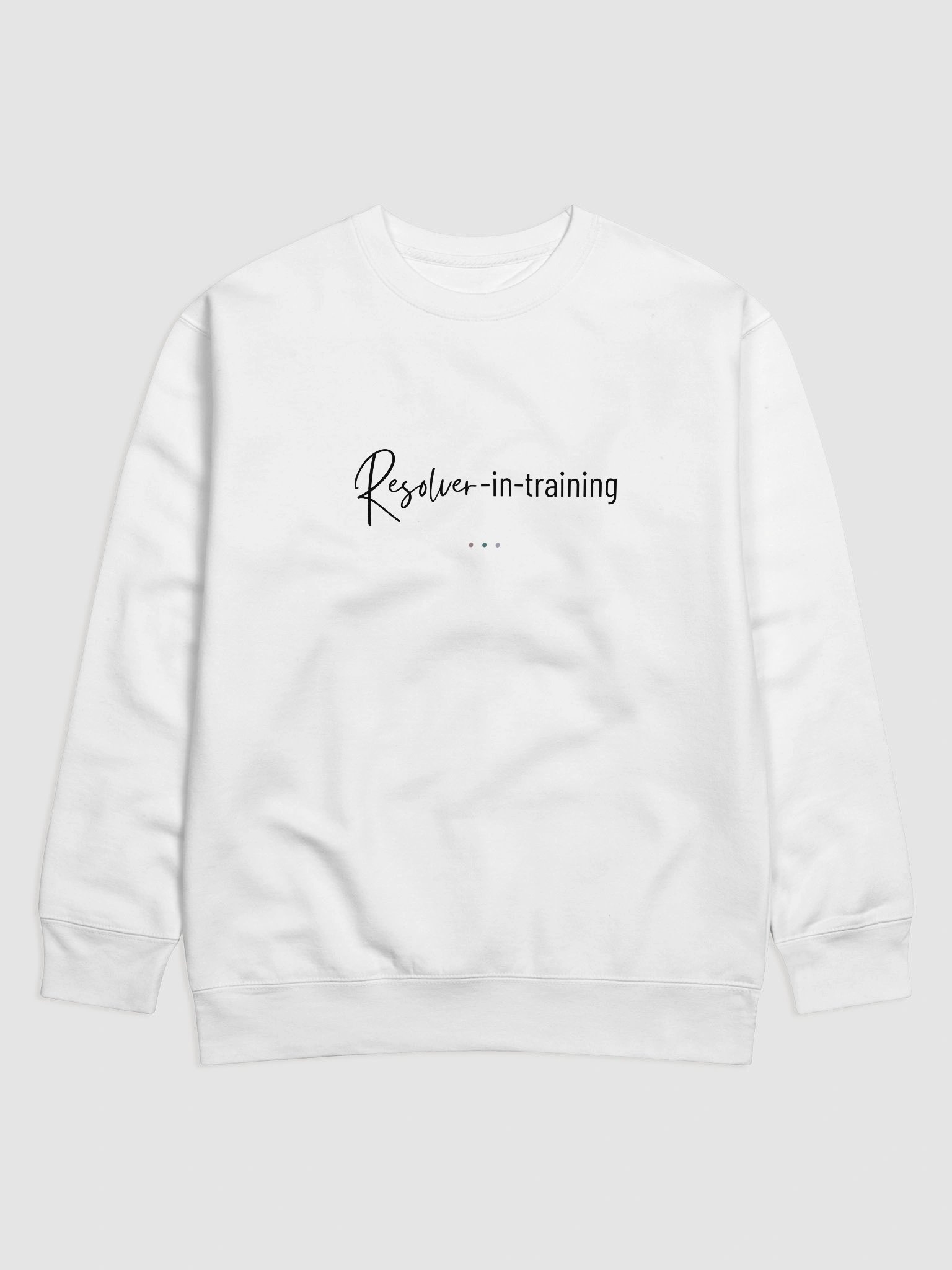 Resolver-in-Training Sweatshirt product image (1)