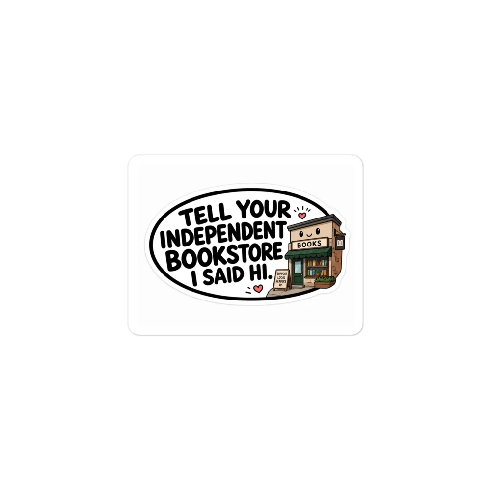Tell Your Independent Bookstore I Said Hi Sticker product image (1)