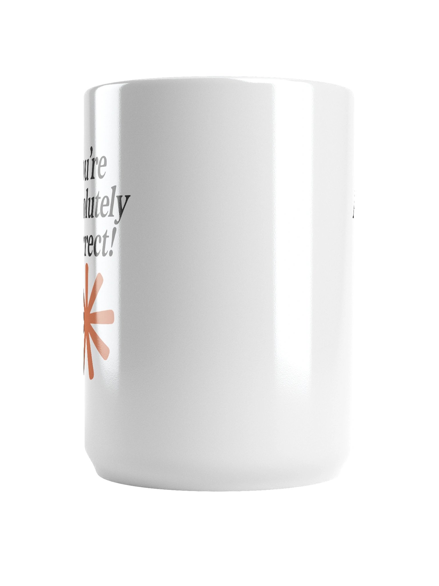 “You’re Absolutely Correct!” – AI Inside-Joke Glossy Mug product image (6)