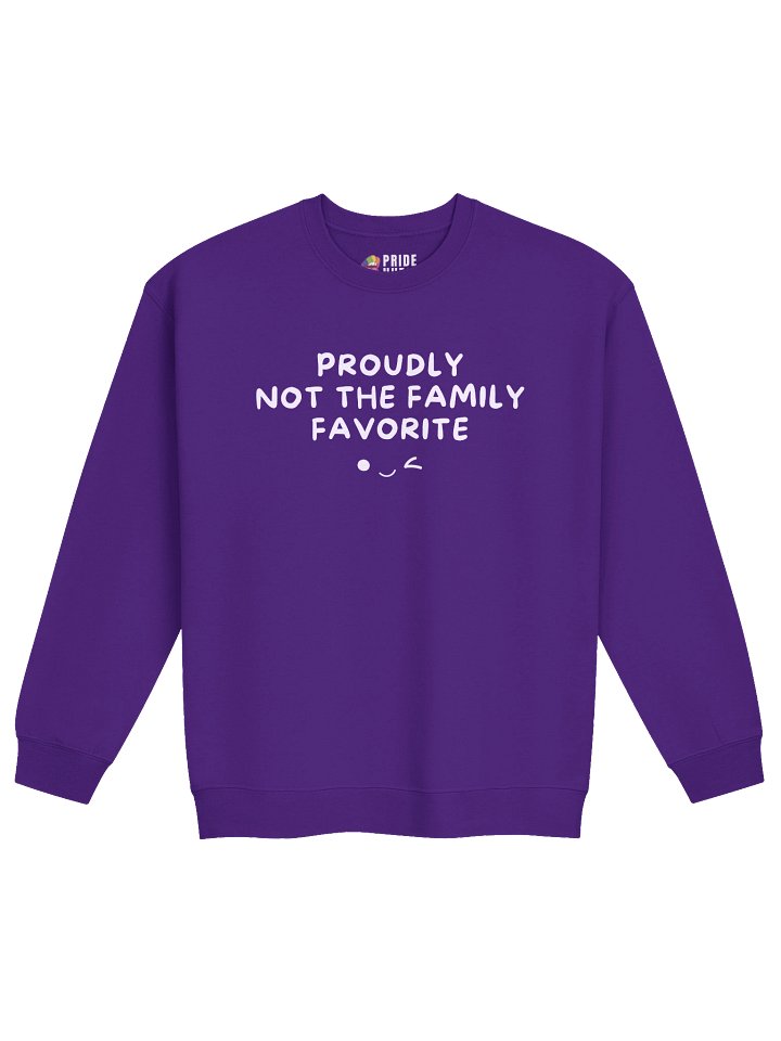 Proudly Not The Family Favorite 😉 Sweatshirt product image (2)