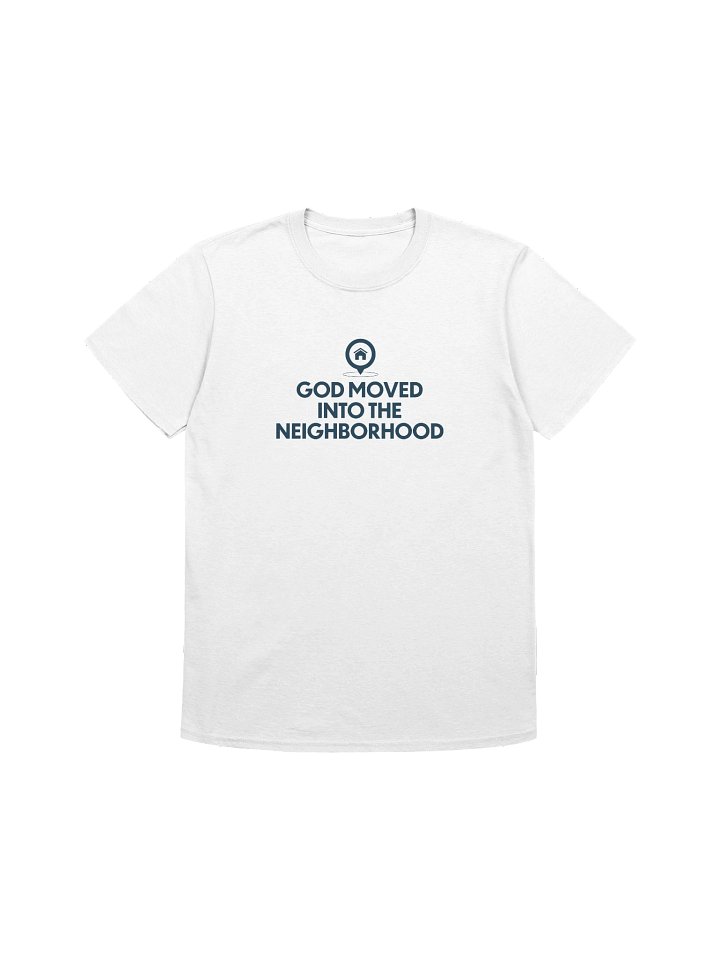 God Moved Into the Neighborhood (White Tee) product image (1)