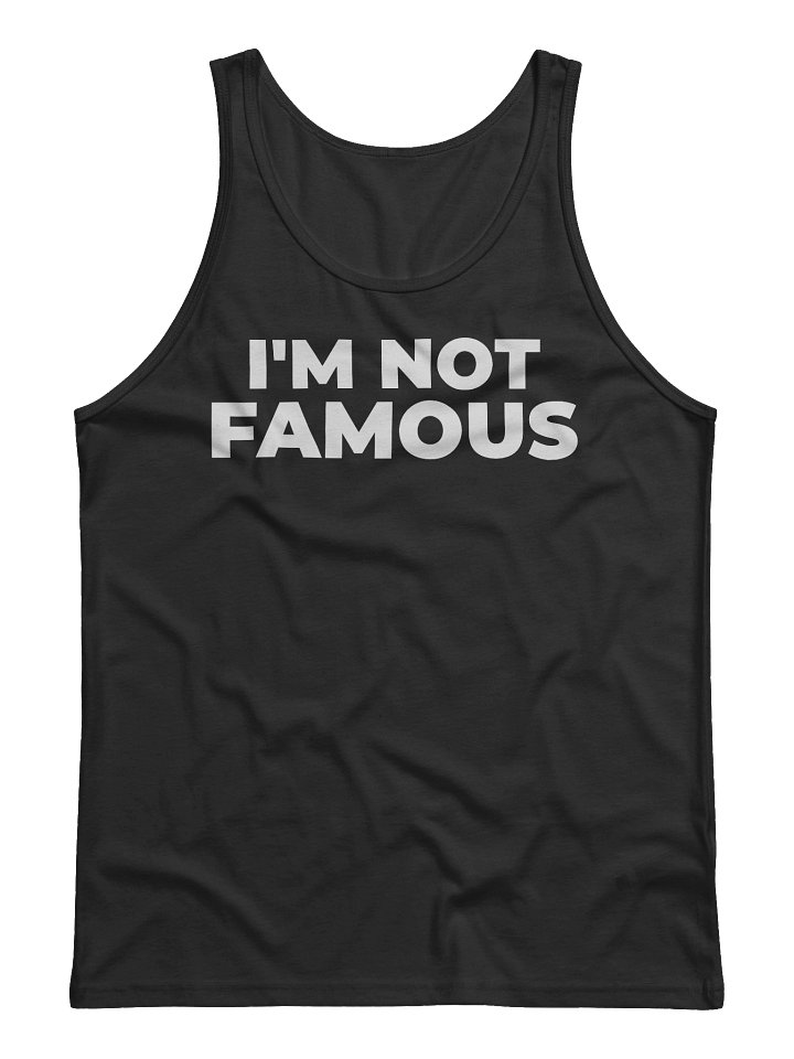 I'm Not Famous Tank Top product image (1)