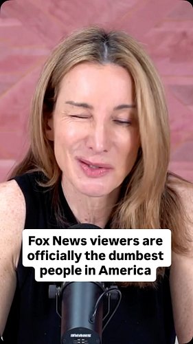 The people still watching Fox News are scientifically proven (by us) to be the stupidest people in America.