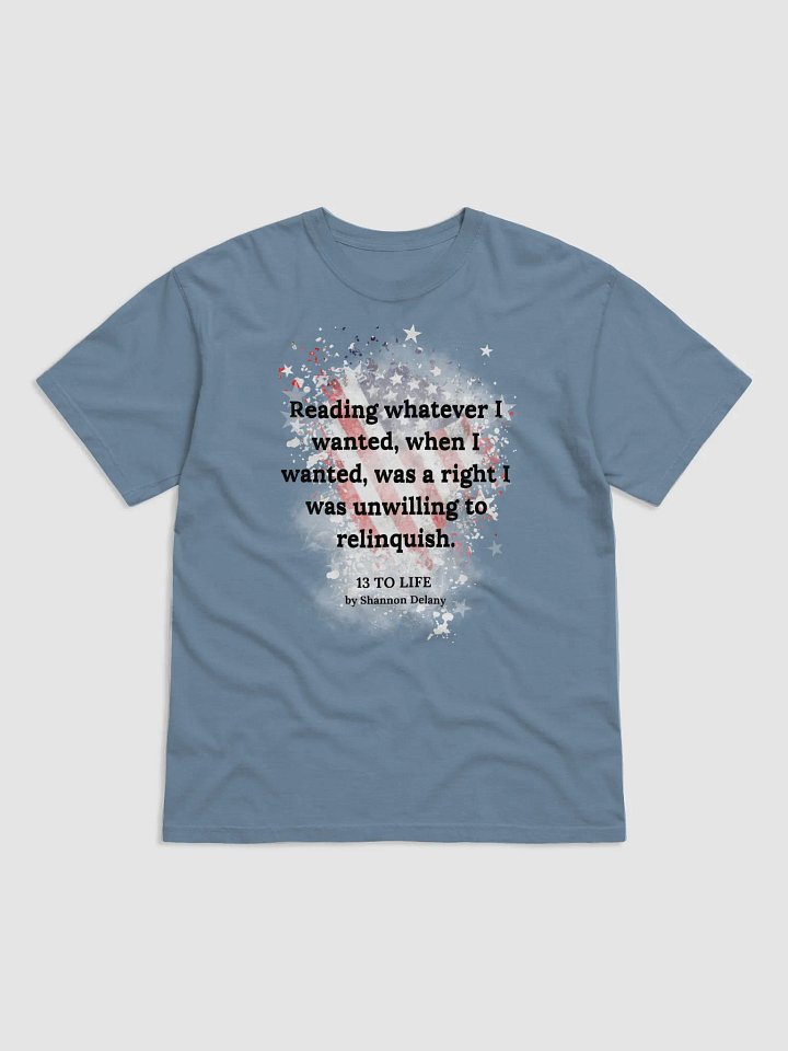 Reading Whatever I Wanted, Whenever I Wanted was a Right – T-shirt product image (1)