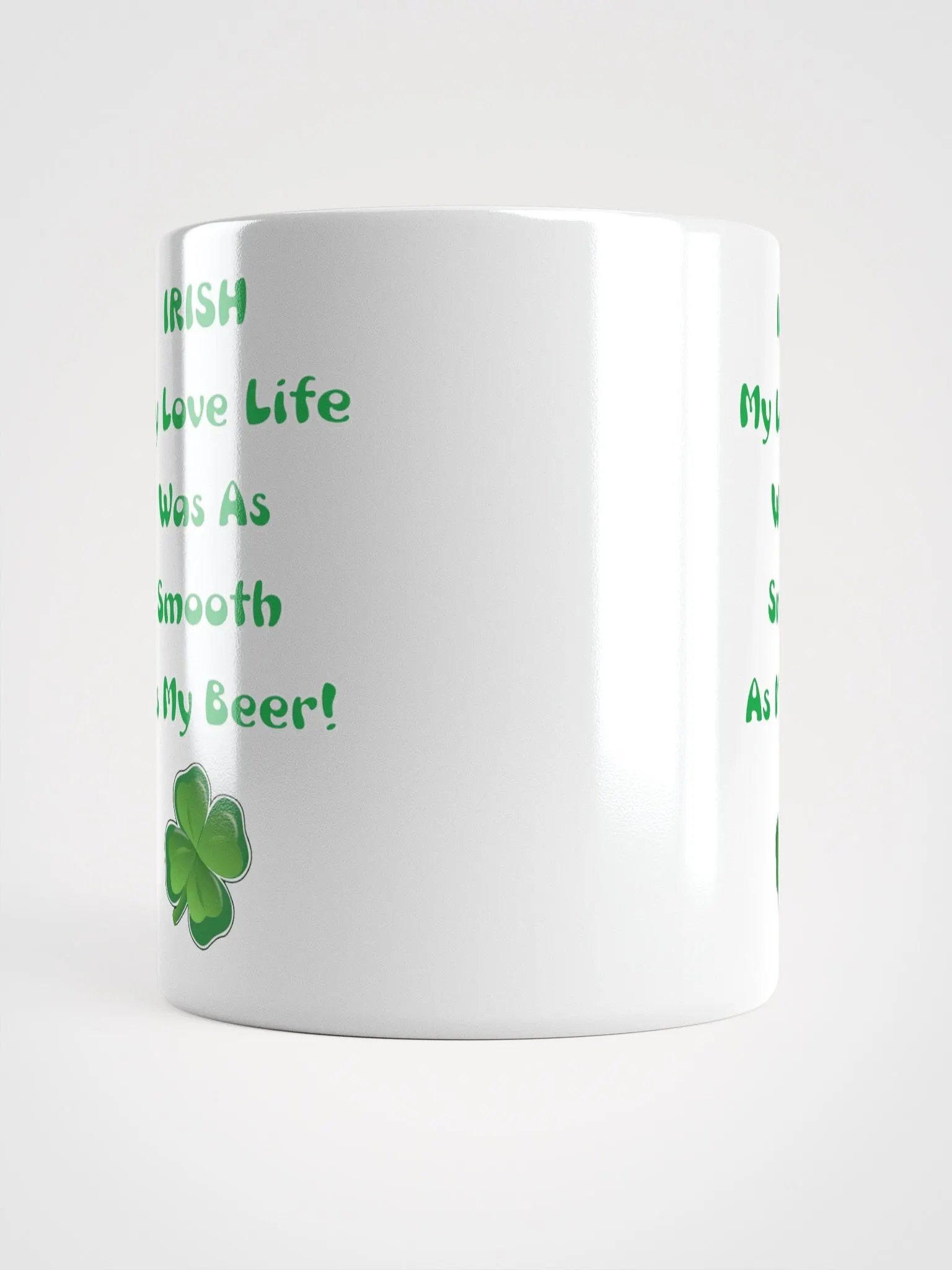 Irish My Love Life Was As Smooth As My Beer Funny White Mug product image (15)
