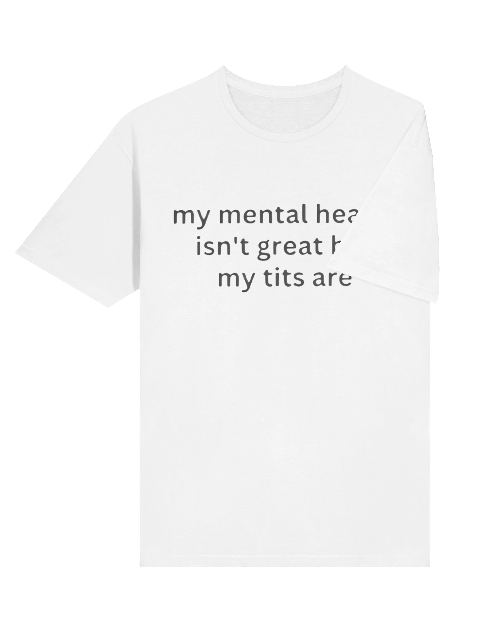 My Mental Health Isn’t Great But My Tits Are Shirt product image (4)