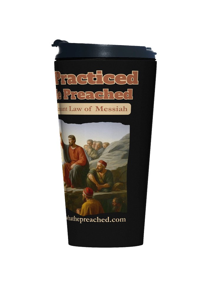 Jesus Practiced What He Preached Travel Mug product image (1)