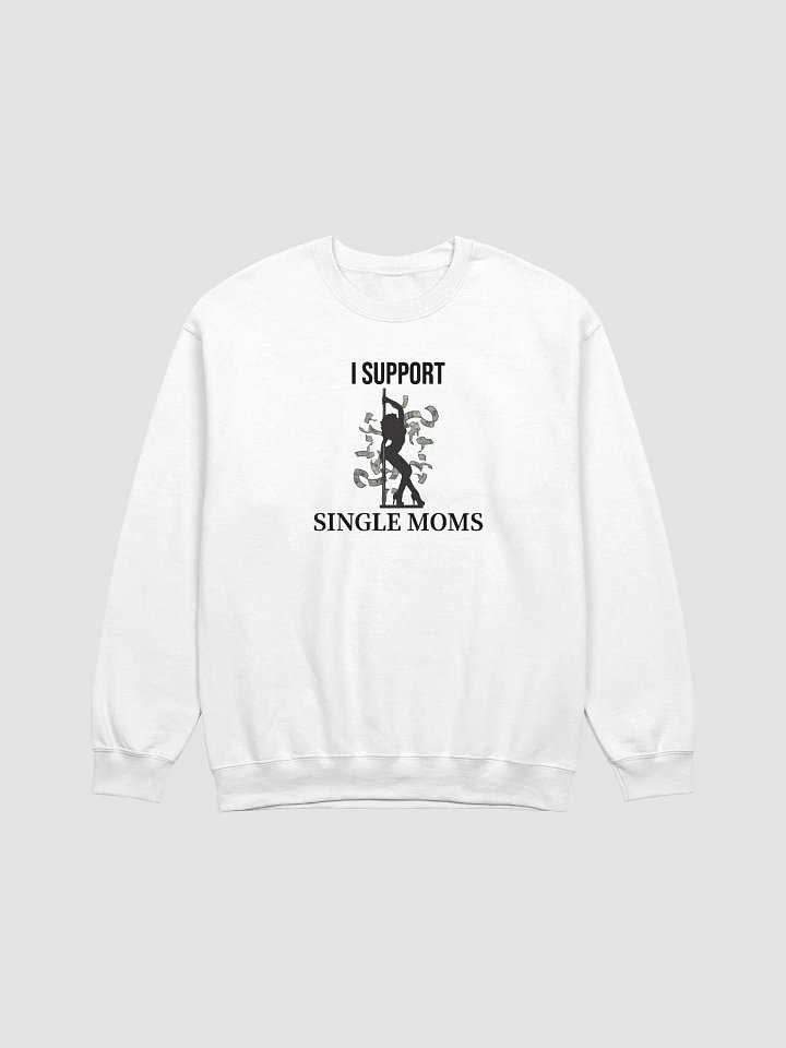 I Support Single Moms Sweatshirt product image (1)