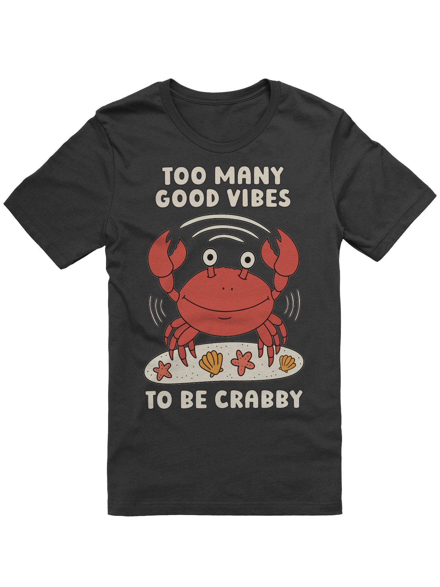Too Many Good Vibes To Be Crabby Cute Silly Funny Crab Unisex T-shirt product image (1)