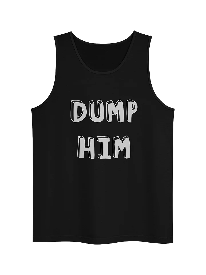Dump Him Tank Top product image (1)
