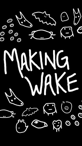 Now that the music is in your hands, please indulge me in a walk down memory lane? 

Making WAKE: Alright so, Day One - first...