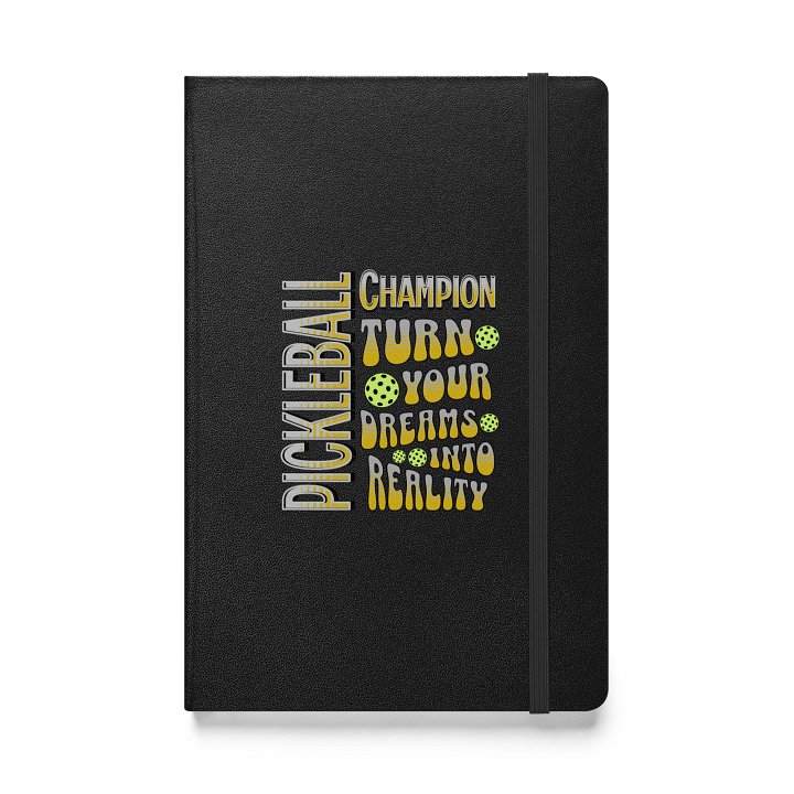Pickleball Champion Turn Your Dreams Into Reality Hardcover Journal product image (1)