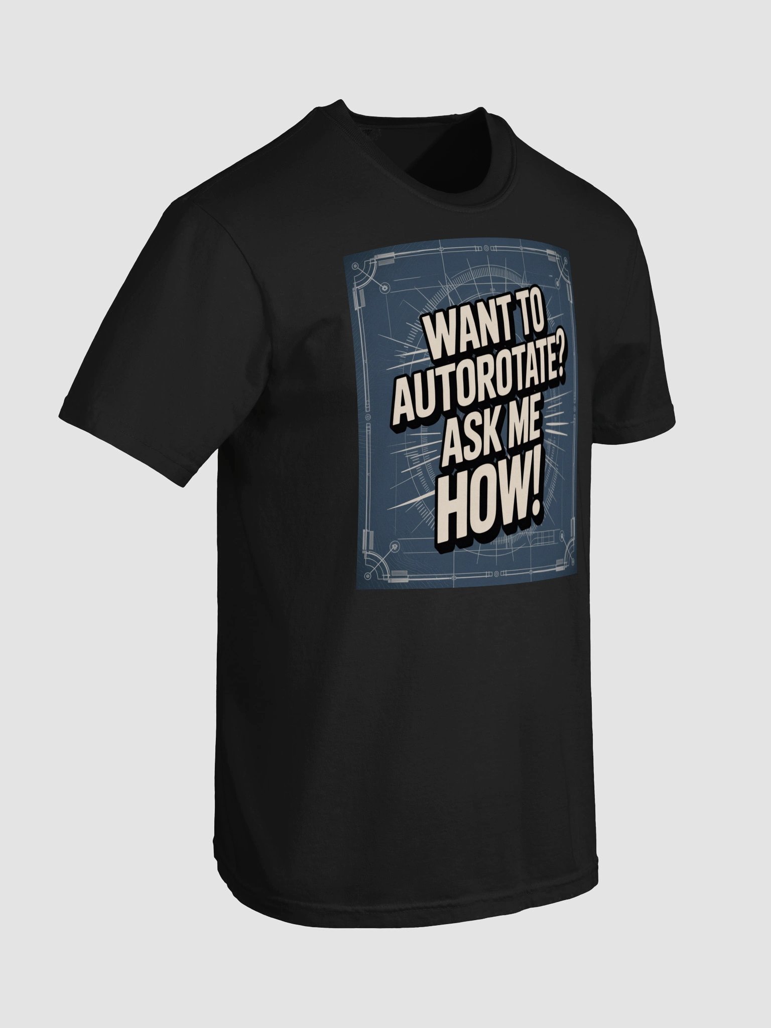 Want to Autorotate? Ask Me How! T-Shirt (DTG) product image (6)