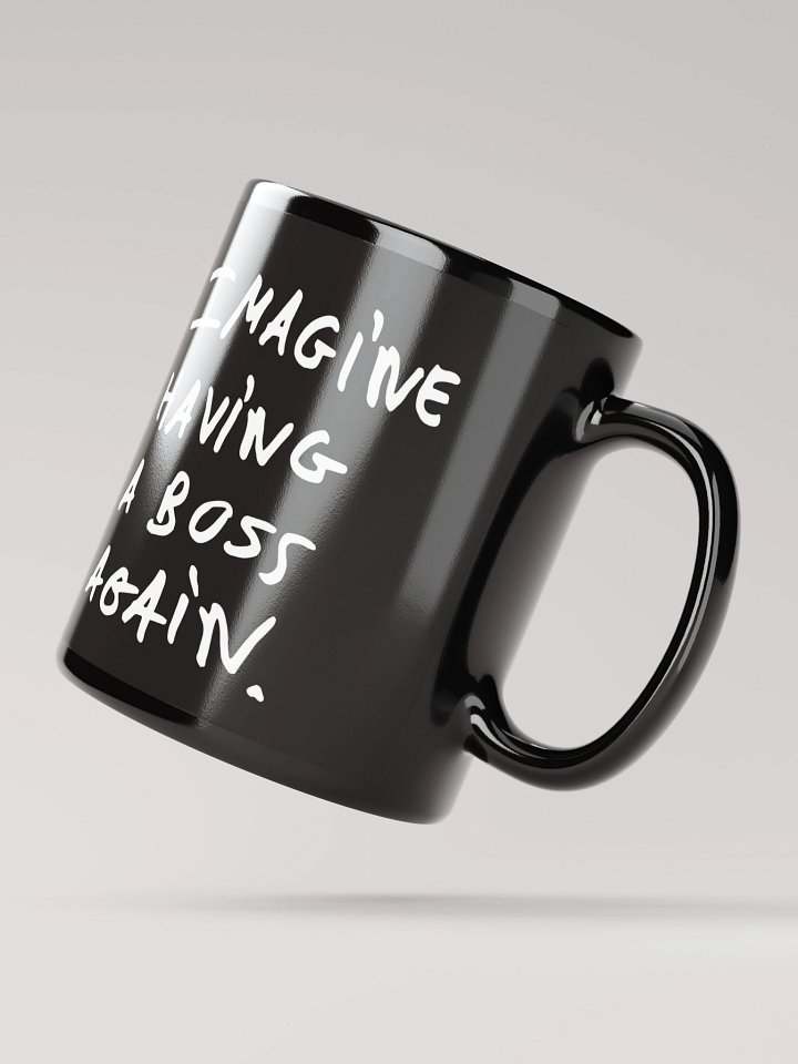 Mug - Imagine having a boss again - black product image (3)